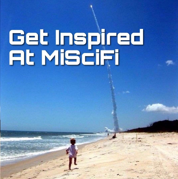 Get Inspired at MiSciFi
