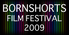 Bornshorts Film Festival 28-29 August 2009