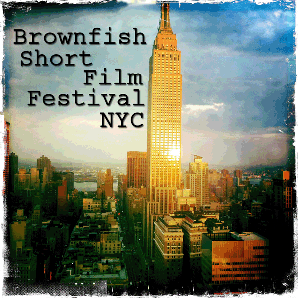 Brownfish Short Film Festival NYC