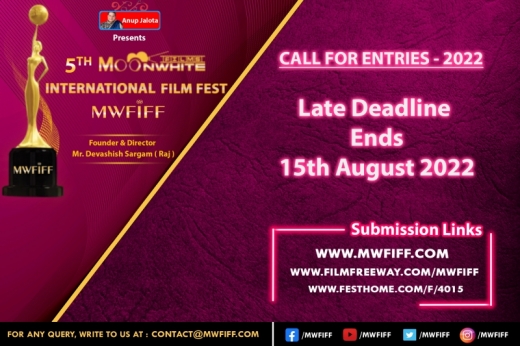 Anup Jalota Presents 5th Moonwhite Films International Film Fest - MWFIFF LATE DEADLINE ENDS 15th AUGUST 2022 SO SUBMIT NOW!!!