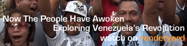 Now The People Have Awoken Exploring Venezuela's Revolution: 3 Day Internet Film Screening on Rethos &amp; Alternitive Channel 31st July / 2nd Aug 2008