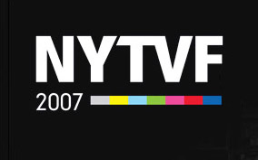 2007 NEW YORK TELEVISION FESTIVAL 