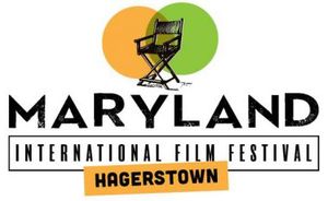 Maryland International Film Festival, Hagerstown Announces Their Call for Entries